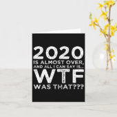 2020 Is Almost Over Wtf Was That_ Funny New Year's Kaart (Gele Bloem)