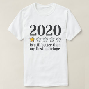 2020 is nog steeds beter dan mijn eerste huwelijks t-shirt