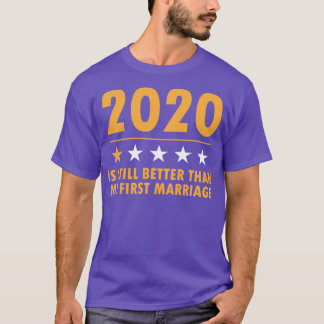 2020 is nog steeds beter dan mijn eerste huwelijks t-shirt