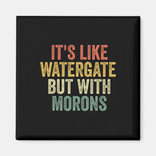 2020 IT&# s als Watergate maar met Morons Anti T Magneet