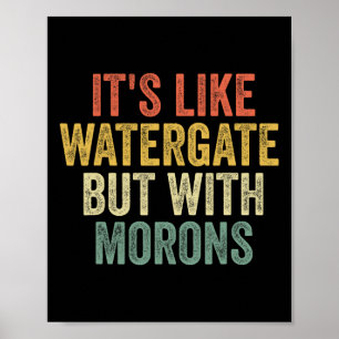 2020 IT&# s als Watergate maar met Morons Anti T Poster