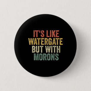 2020 IT&# s als Watergate maar met Morons Anti T Ronde Button 5,7 Cm