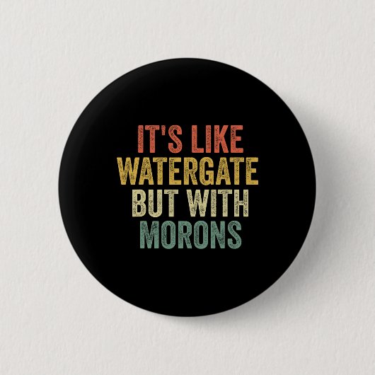 2020 IT&# s als Watergate maar met Morons Anti T Ronde Button 5,7 Cm (Voorkant)