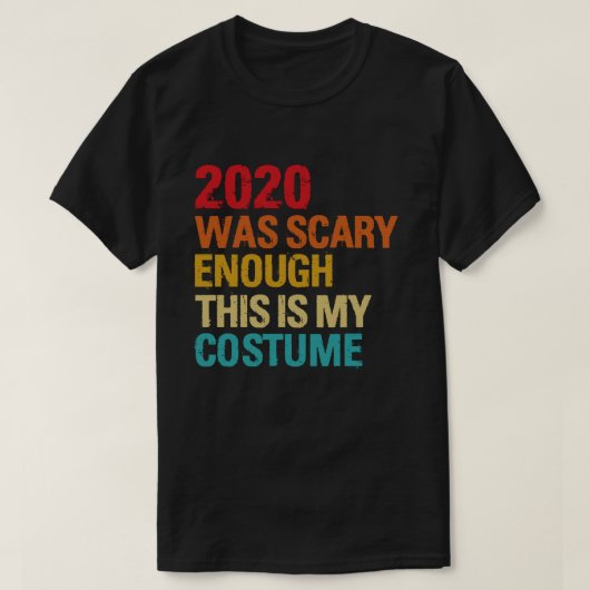 2020 was eng genoeg, dit is mijn kostuum t-shirt (Design voorkant)