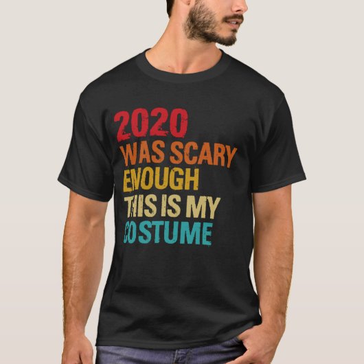 2020 was eng genoeg, dit is mijn kostuum t-shirt (Voorkant)