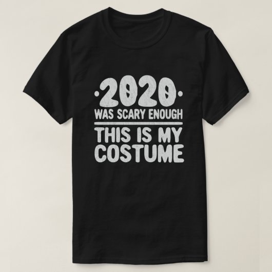 2020 was eng genoeg, dit is mijn kostuum t-shirt (Design voorkant)