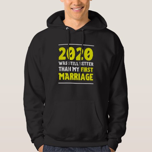 2020 Was Still Better Than My First Marriage  Divo Hoodie (Voorkant)