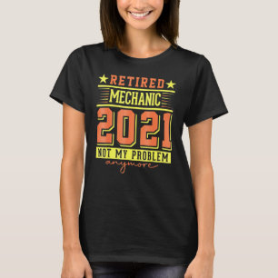 2021 Gepensioneerde monteur Niet mijn probleem mee T-shirt