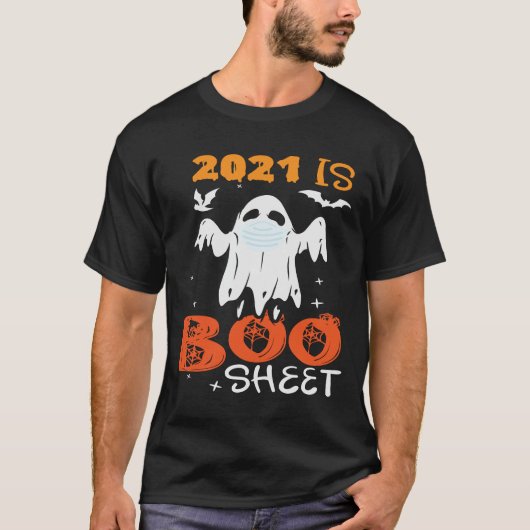 2021 is Boo Sheet Funny Ghost Halloween T-shirt (Voorkant)