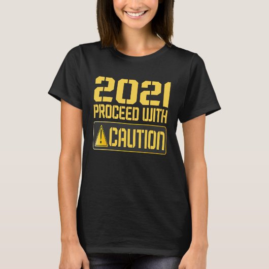 2021 Proceed With Caution 2020 Warning Sign Man Wo T-shirt (Voorkant)