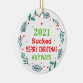 2021 Sucked Merry Christmas Anyways, pandemie van  Keramisch Ornament (Rechts)