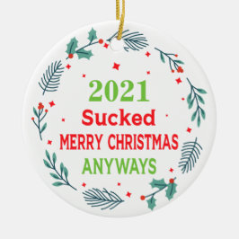 2021 Sucked Merry Christmas Anyways, pandemie van  Keramisch Ornament
