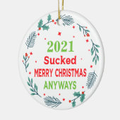 2021 Sucked Merry Christmas Anyways, pandemie van  Keramisch Ornament (Links)