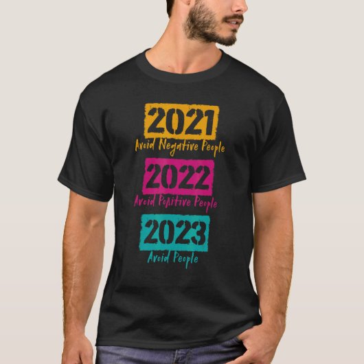 2021 Vermijd negatieve mensen 2022 Positieve mense T-shirt (Voorkant)