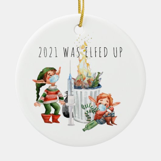 2021 Was Elfed Up | Grappige 2021 Dumpster Fire Keramisch Ornament (Voorkant)
