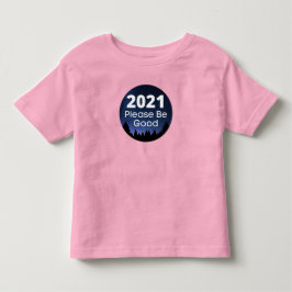 2021 Wees alsjeblieft goed nieuwjaar Gezegde Kinder Shirts