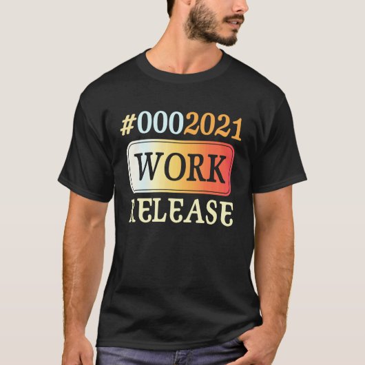 2021 Work Release Retirement Retired T-shirt (Voorkant)