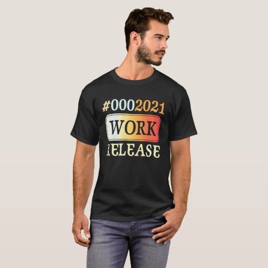 2021 Work Release Retirement Retired T-shirt (Voorkant volledig)