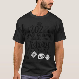 2022 Je gaat de geschiedenis in T-shirt