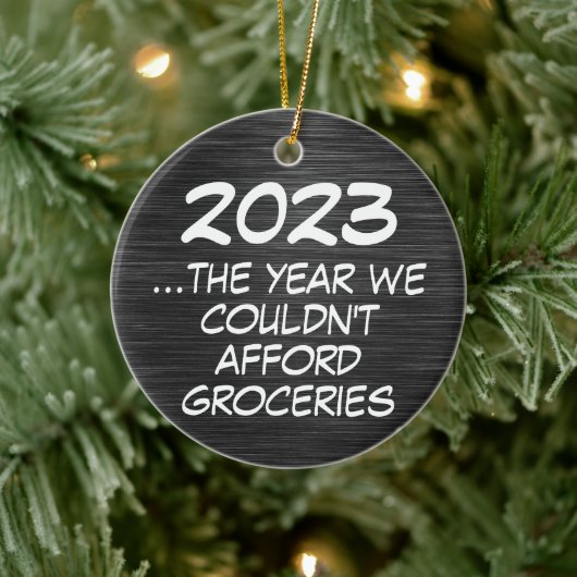 2023 Couldnt veroorloven boodschappen Grappige Eco Keramisch Ornament (Boom)