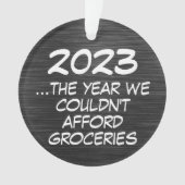 2023 Couldnt veroorloven boodschappen Grappige Eco Ornament (voorkant)