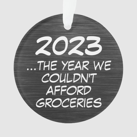 2023 Couldnt veroorloven boodschappen Grappige Eco Ornament (voorkant)