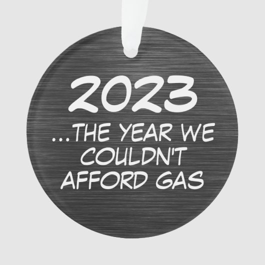 2023 Het jaar dat we ons geen gasgrappige economie Ornament (voorkant)