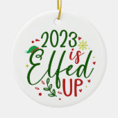 2023 is Elfed Up Funny Christmas Ornament (Voorkant)