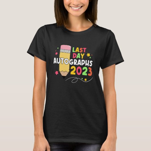 2023 Last Day Autographs Graduation Cute last day T-shirt (Voorkant)