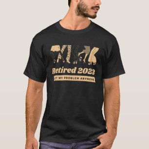 2023 Not My Problem Anymore Vintage Retir T-shirt