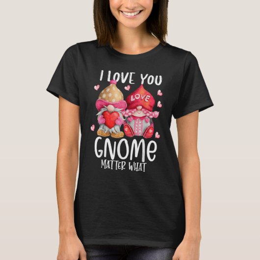 2023 Valentine's Present I Love You Gnome Matter W T-shirt (Voorkant)