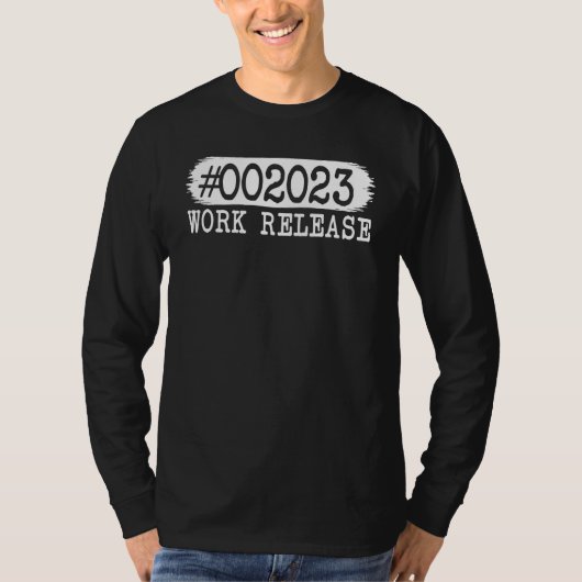 2023 Work Release Retirement 2023 Retired Men Wome T-shirt (Voorkant)