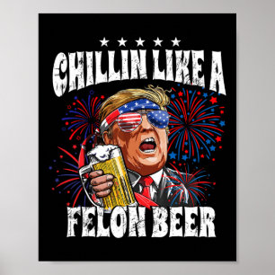 2024 Chillin Like A Felon Beer Poster