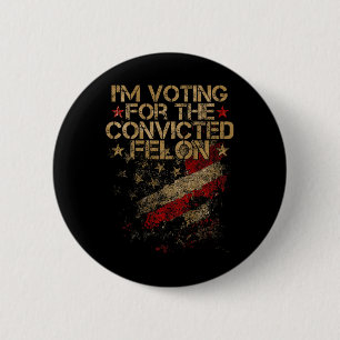 2024 - Ik stem Veroordeelde Felon 2024 op Terug Ronde Button 5,7 Cm