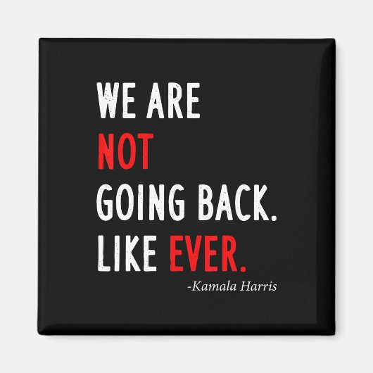 2024 President We Are Not Going Back Like Ever  Magneet (Voorkant)