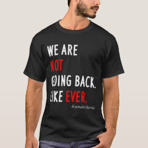 2024 President We Gaan Niet Terug Naar Eerder T-shirt