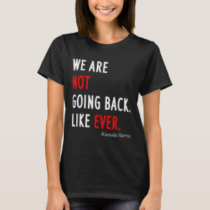 2024 President We zijn niet terug zoals ooit  T-shirt