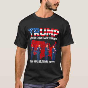 2024 Trump betere dekking dan 5G Kun je ons horen T-shirt