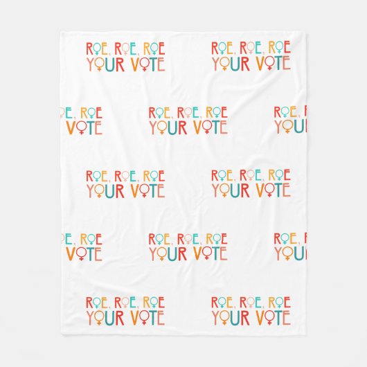 2024 Verkiezingen Vrouwenrechten Roe Roe Roe Uw st Fleece Deken (Voorkant)