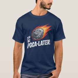 2024 YR4: Apoca-later! – De leuke kant van Doom! T-shirt
