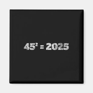 = 2025 Donald Trump vergelijking 45 47 Maga verkie Magneet