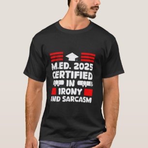 2025 MASTER GECERTIFICEERD IN IRONIE EN SARCASME L T-SHIRT