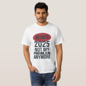 2025 niet meer mijn probleem t-shirt (Voorkant volledig)
