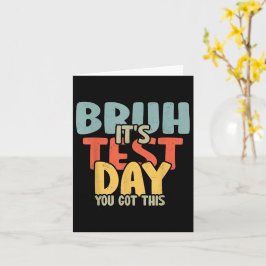 2025 Test Dag Leraar Bruh zijn Test Dag Je kreeg T Kaart (Gele Bloem)
