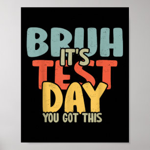 2025 Test Dag Leraar Bruh zijn Test Dag Je kreeg T Poster