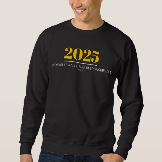 2025 The Year I Finally Take Responsibilities Trui (Voorkant)