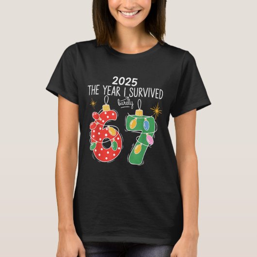 2025 The Year I Survived Barely 67 Lights Christma T-shirt (Voorkant)