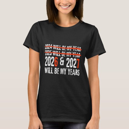 2026 And 2027 Will Be My Years Happy New Year 67 M T-shirt (Voorkant)
