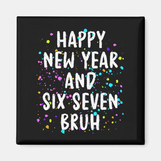 2026 Happy New Year's Eve Party Six Seven Bruh Fun Magneet (Voorkant)