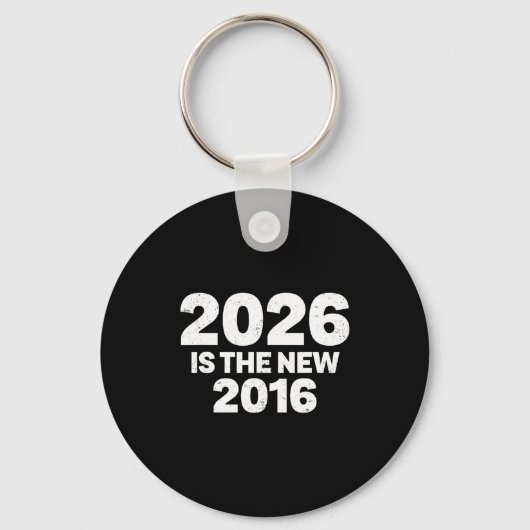 2026 Is Het Nieuwe 2016 Grappige Citaat Nostalgisc Sleutelhanger (Voorkant)